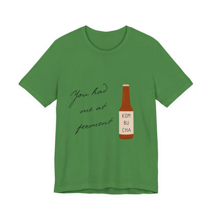 You Had Me at Ferment T-Shirt — Delicate Script Slogan Tee