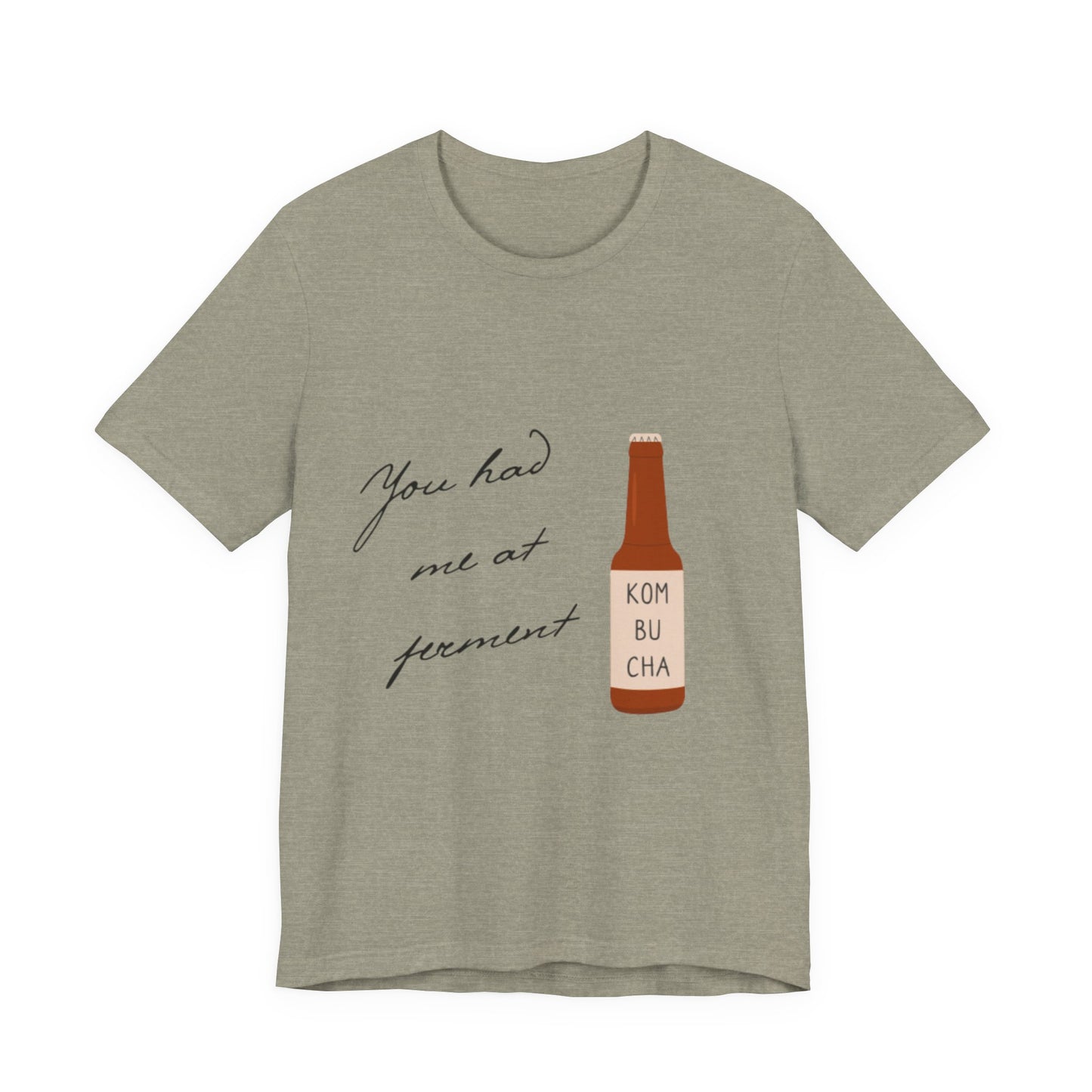 You Had Me at Ferment T-Shirt — Delicate Script Slogan Tee