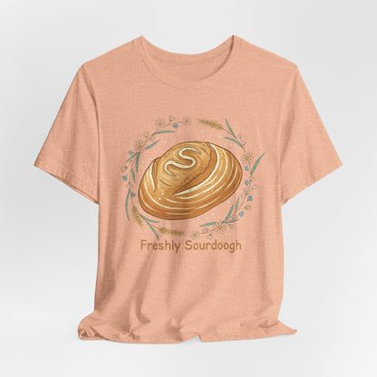 Sourdough Bread T-Shirt — ‘Freshly Sourdough’ Rustic Bakery Tee