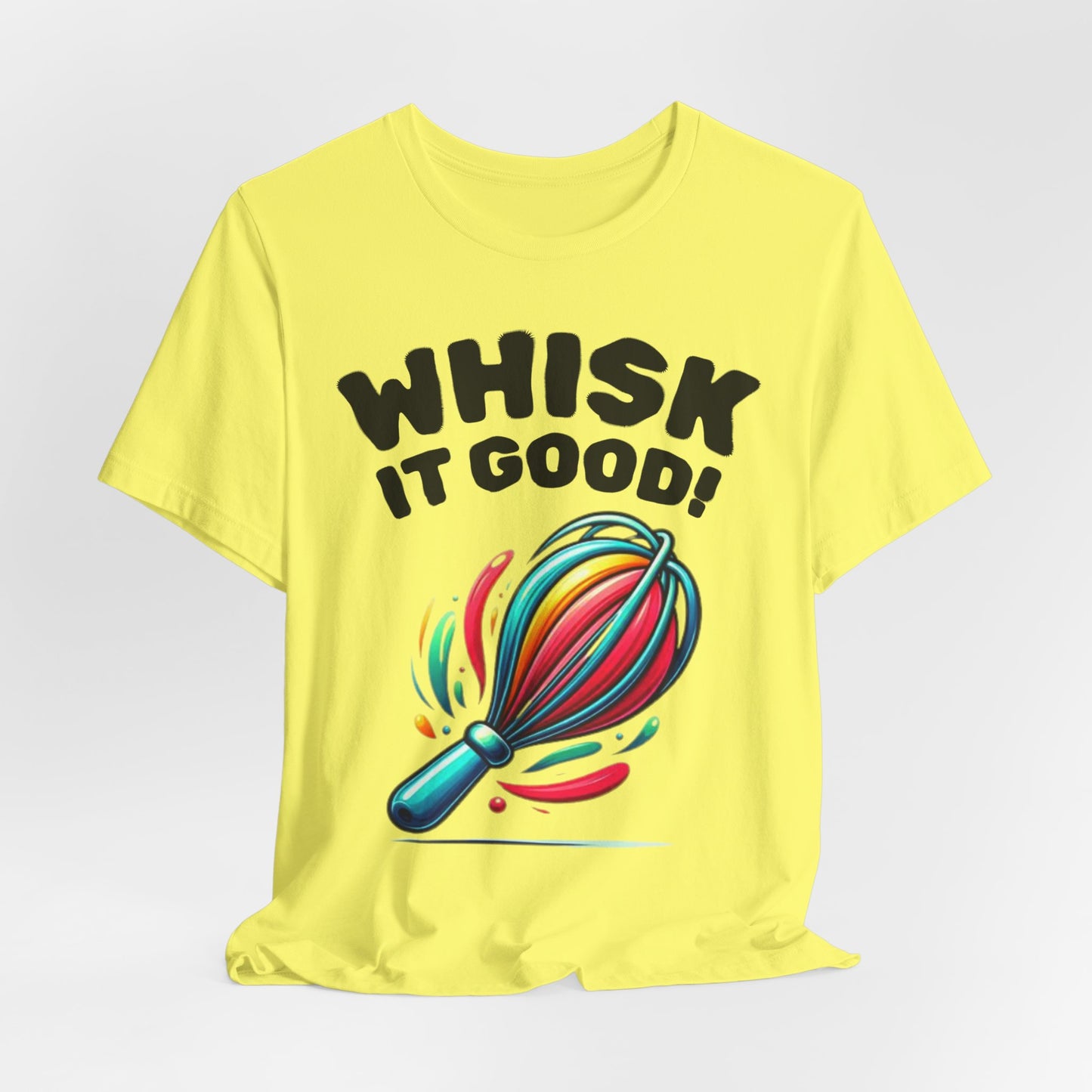 Whisk It Good! Baking T-Shirt — Colorful Whisk Chef Tee