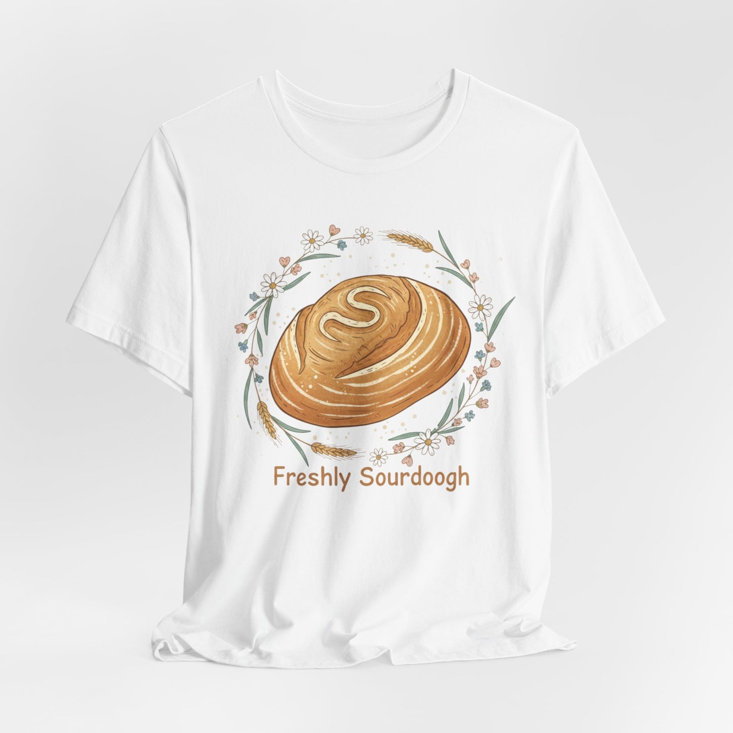 Sourdough Bread T-Shirt — ‘Freshly Sourdough’ Rustic Bakery Tee