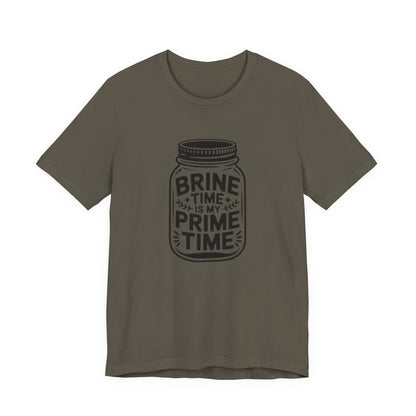 Brine Time Is My Prime Time Mason Jar Tee