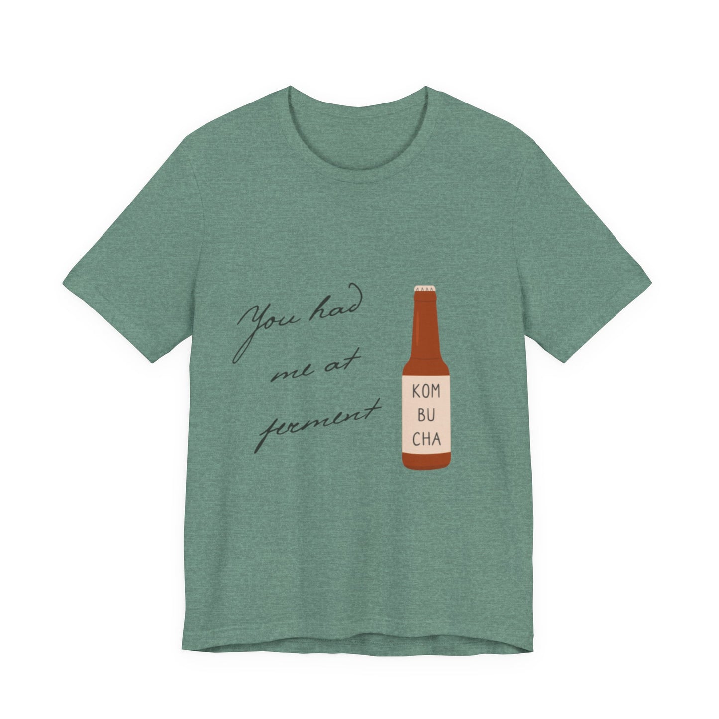 You Had Me at Ferment T-Shirt — Delicate Script Slogan Tee
