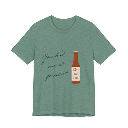 You Had Me at Ferment T-Shirt — Delicate Script Slogan Tee