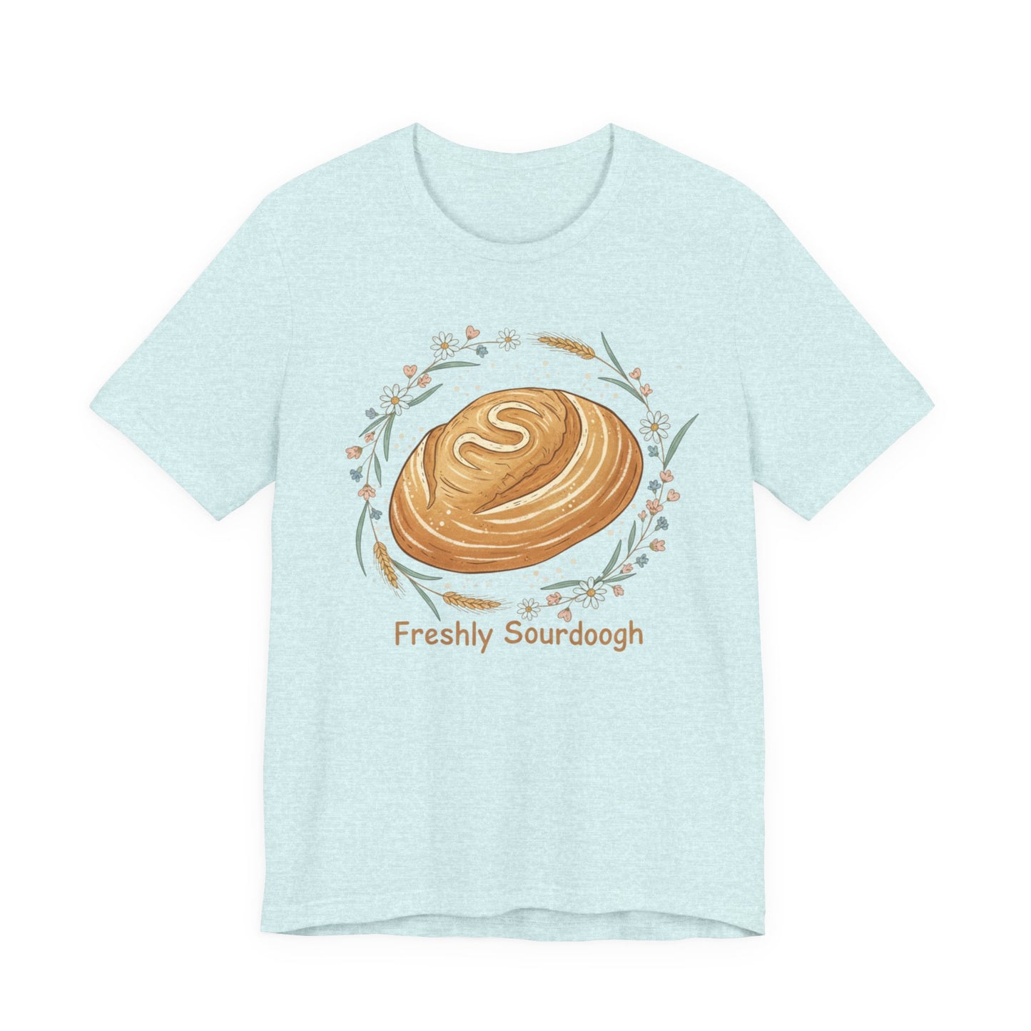 Sourdough Bread T-Shirt — ‘Freshly Sourdough’ Rustic Bakery Tee