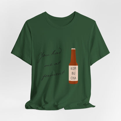You Had Me at Ferment T-Shirt — Delicate Script Slogan Tee