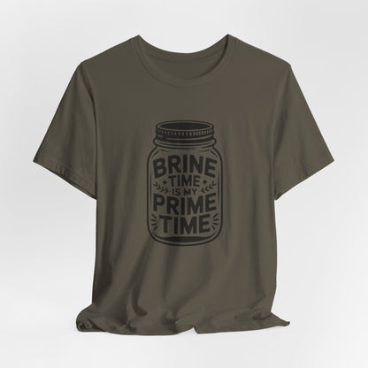 Brine Time Is My Prime Time Mason Jar Tee