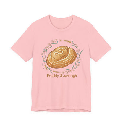 Sourdough Bread T-Shirt — ‘Freshly Sourdough’ Rustic Bakery Tee