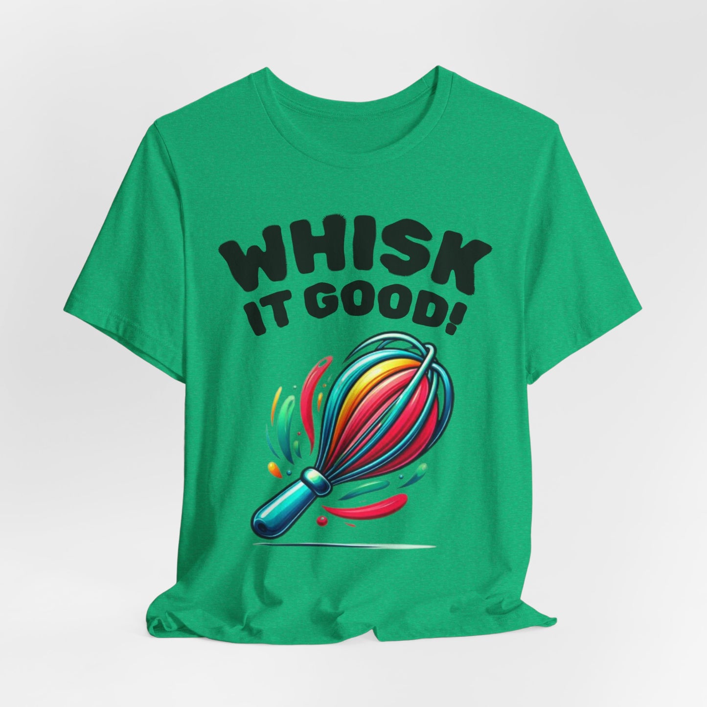 Whisk It Good! Baking T-Shirt — Colorful Whisk Chef Tee