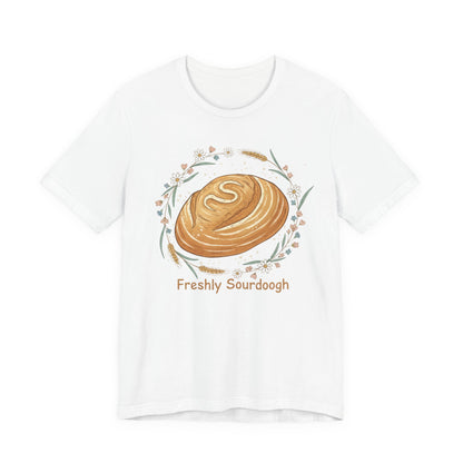 Sourdough Bread T-Shirt — ‘Freshly Sourdough’ Rustic Bakery Tee