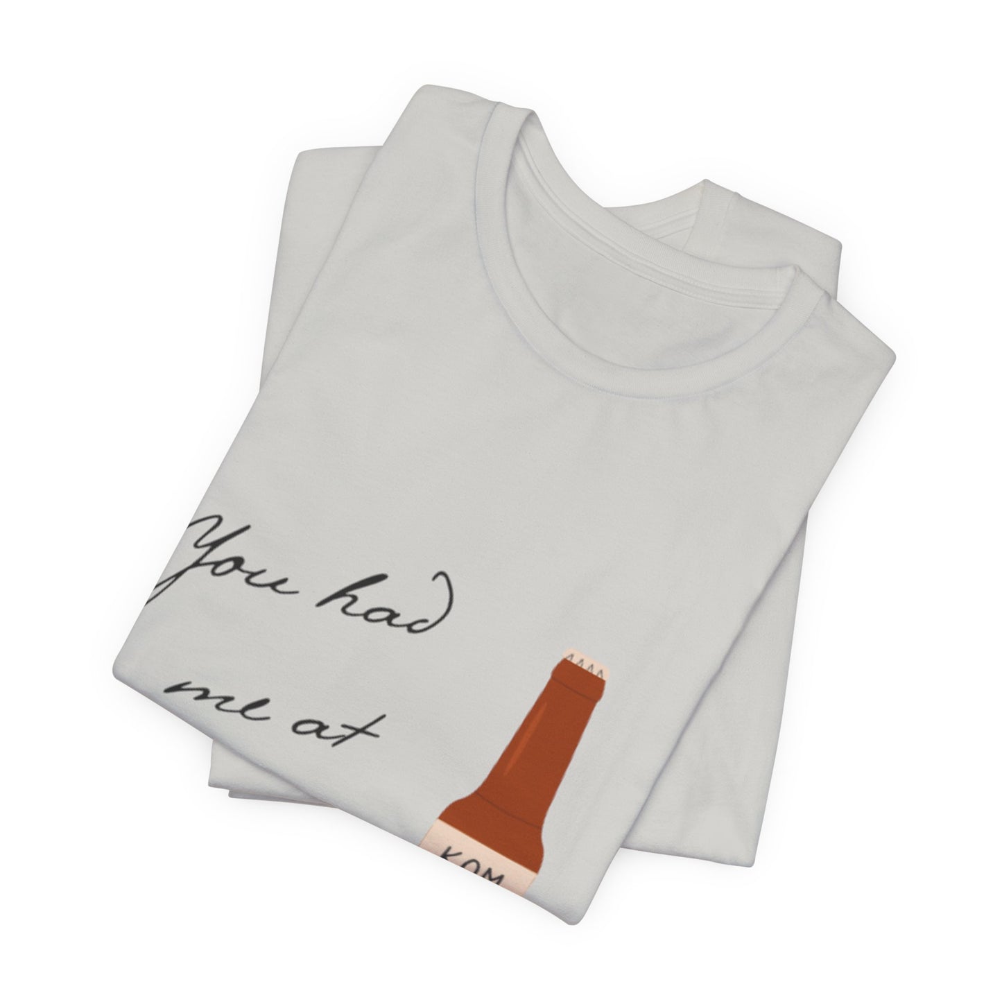 You Had Me at Ferment T-Shirt — Delicate Script Slogan Tee