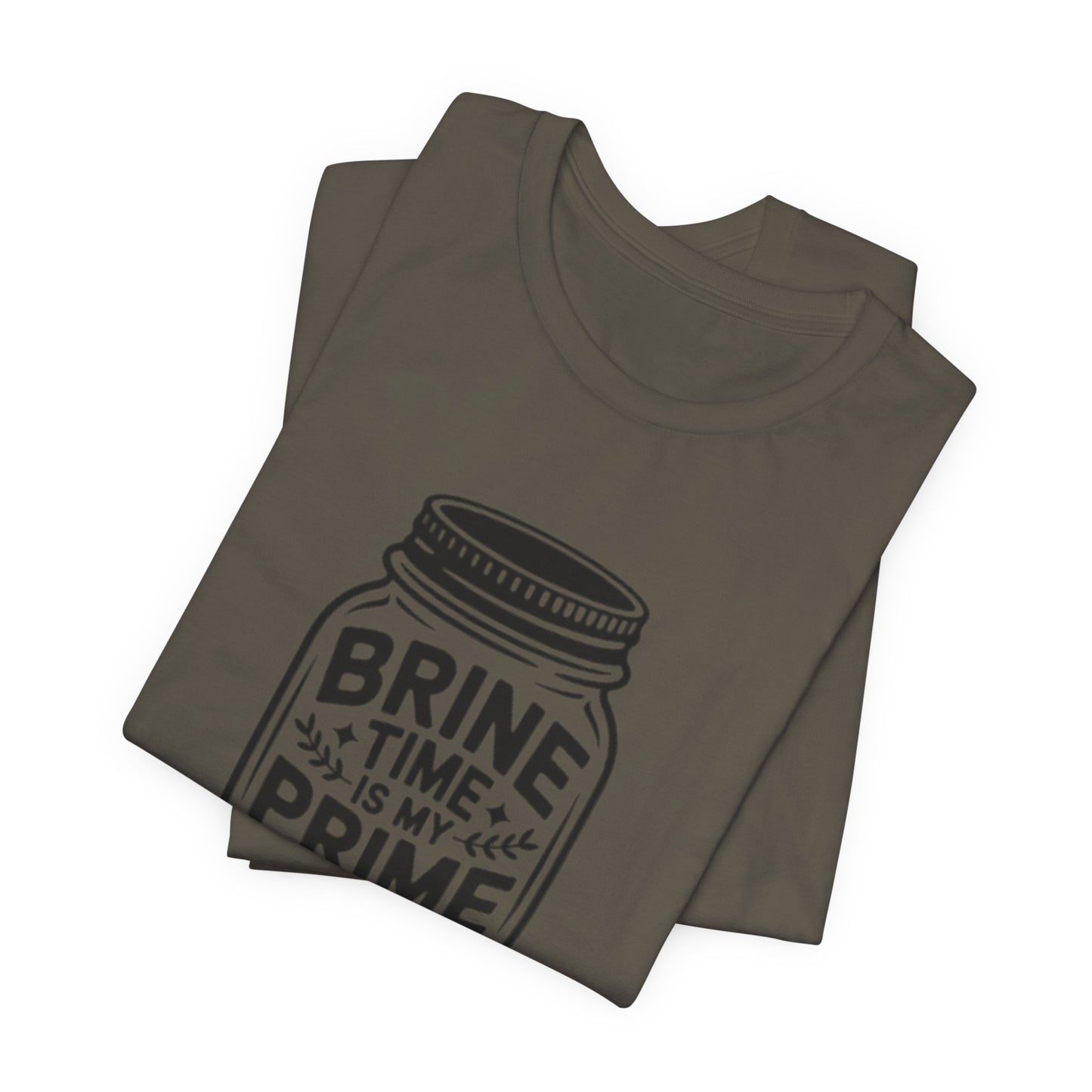 Brine Time Is My Prime Time Mason Jar Tee