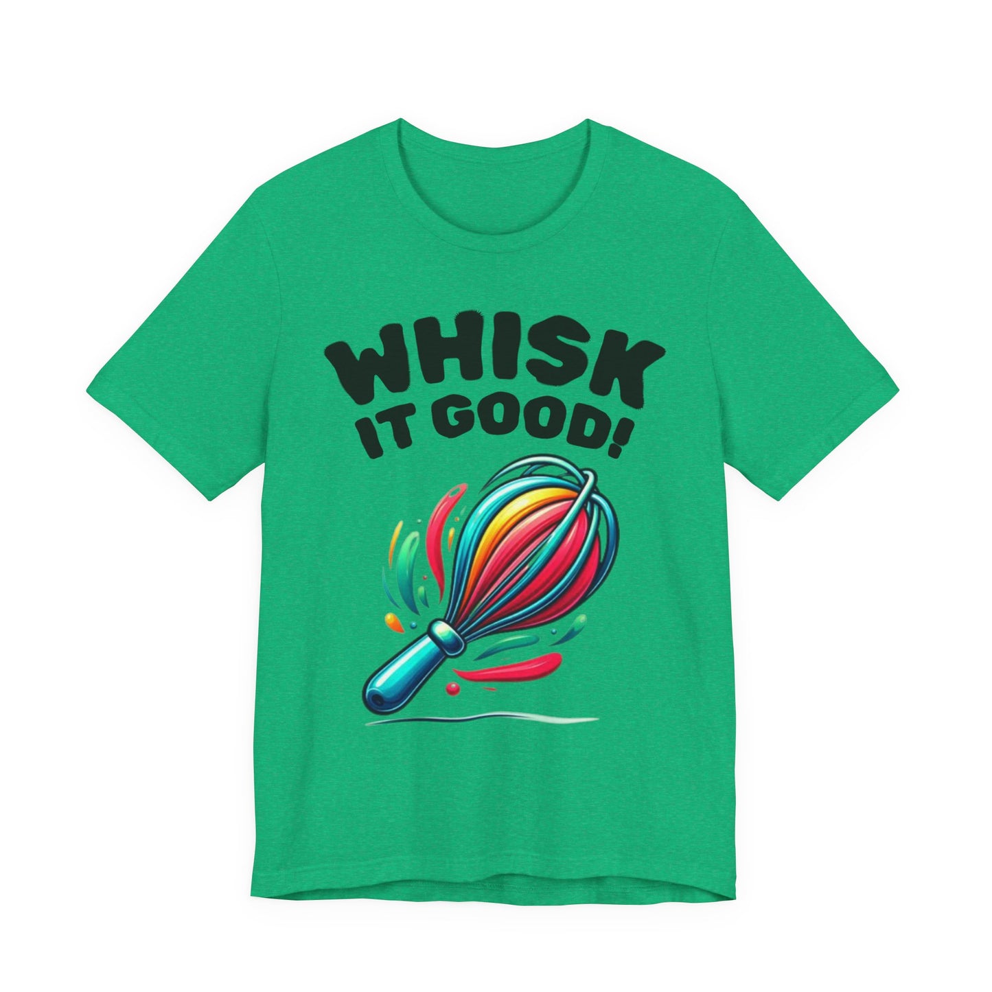 Whisk It Good! Baking T-Shirt — Colorful Whisk Chef Tee