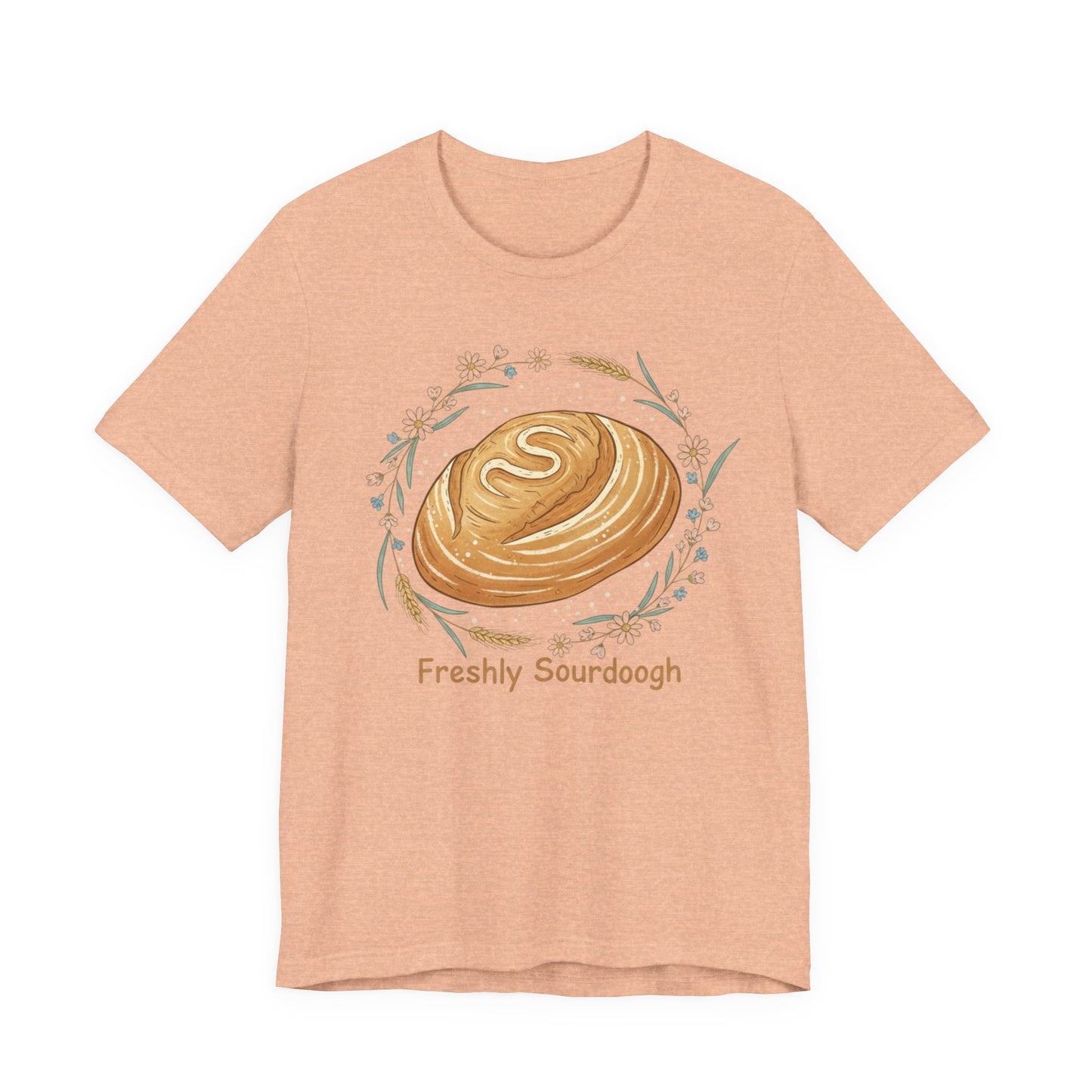 Sourdough Bread T-Shirt — ‘Freshly Sourdough’ Rustic Bakery Tee