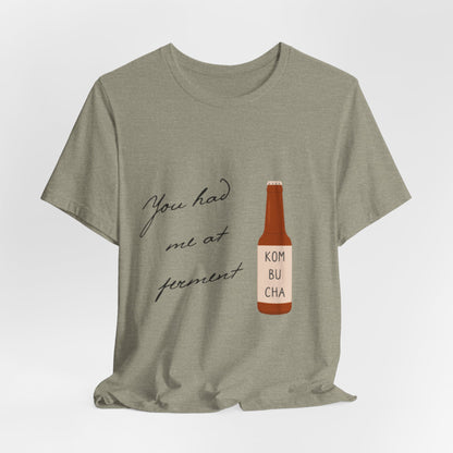 You Had Me at Ferment T-Shirt — Delicate Script Slogan Tee
