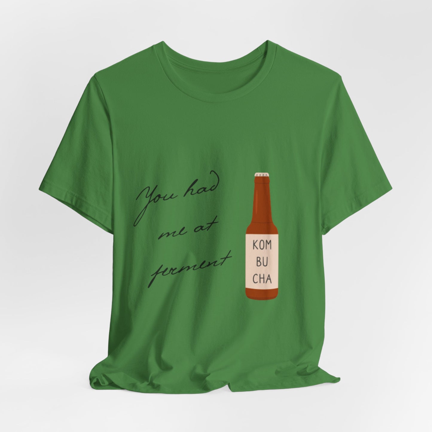You Had Me at Ferment T-Shirt — Delicate Script Slogan Tee