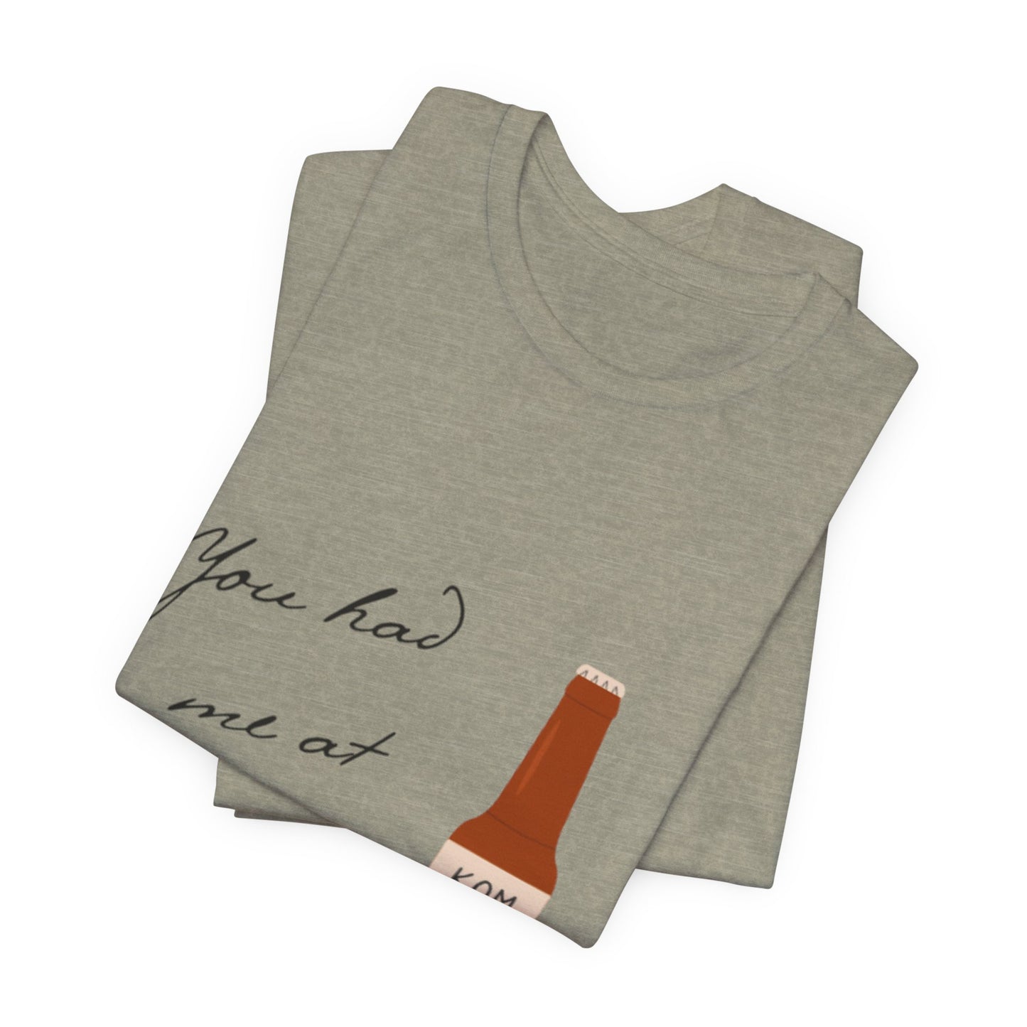 You Had Me at Ferment T-Shirt — Delicate Script Slogan Tee