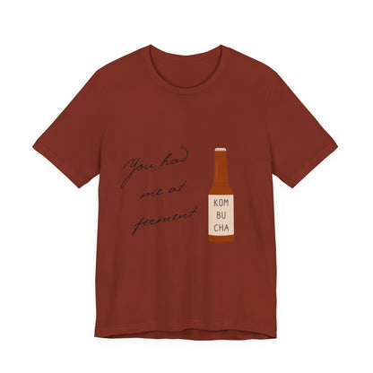 You Had Me at Ferment T-Shirt — Delicate Script Slogan Tee