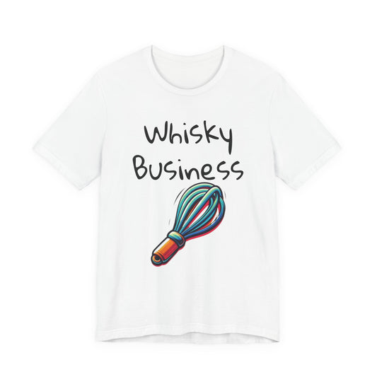 Whiskey Business T‑Shirt — Funny Baking Whisk Graphic Tee