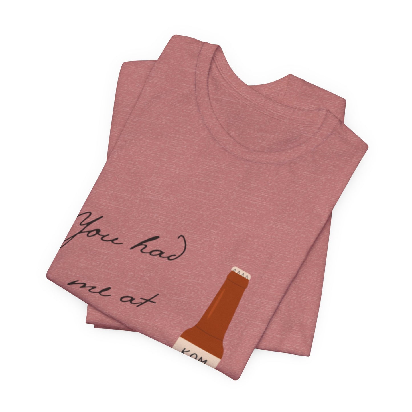 You Had Me at Ferment T-Shirt — Delicate Script Slogan Tee