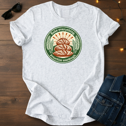 Sourdough Bread T-Shirt — “Bake Everything, Prioritize Sourdough” Vintage Bakery Tee