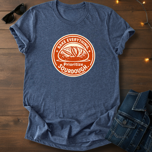 Sourdough Lover T-Shirt - "Bake Everything, Prioritize Sourdough" Retro Bread Tee