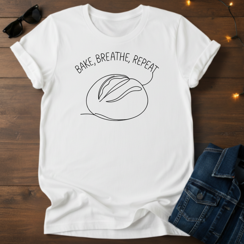 Bake, Breathe, Repeat Sourdough T-Shirt