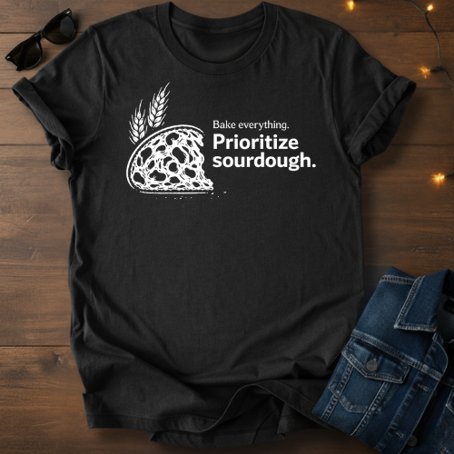 Sourdough Cross-Section Tee — "Bake Everything, Prioritize Sourdough"