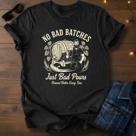 T-Shirt — No Bad Batches Just Bad Pours Whiskey Distiller Tee
