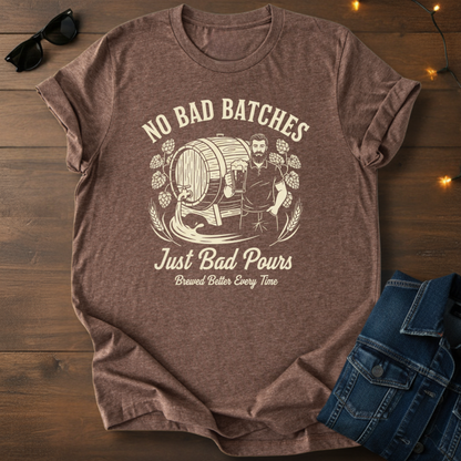 T-Shirt — No Bad Batches Just Bad Pours Whiskey Distiller Tee
