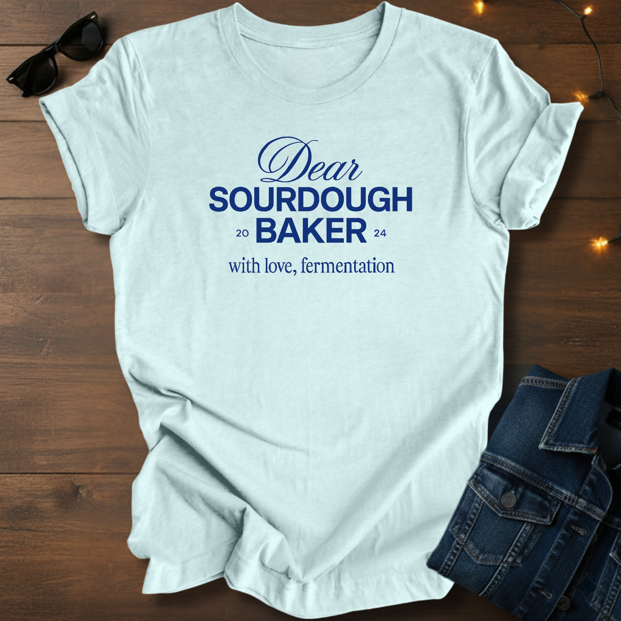 Dear Sourdough Baker T-Shirt
