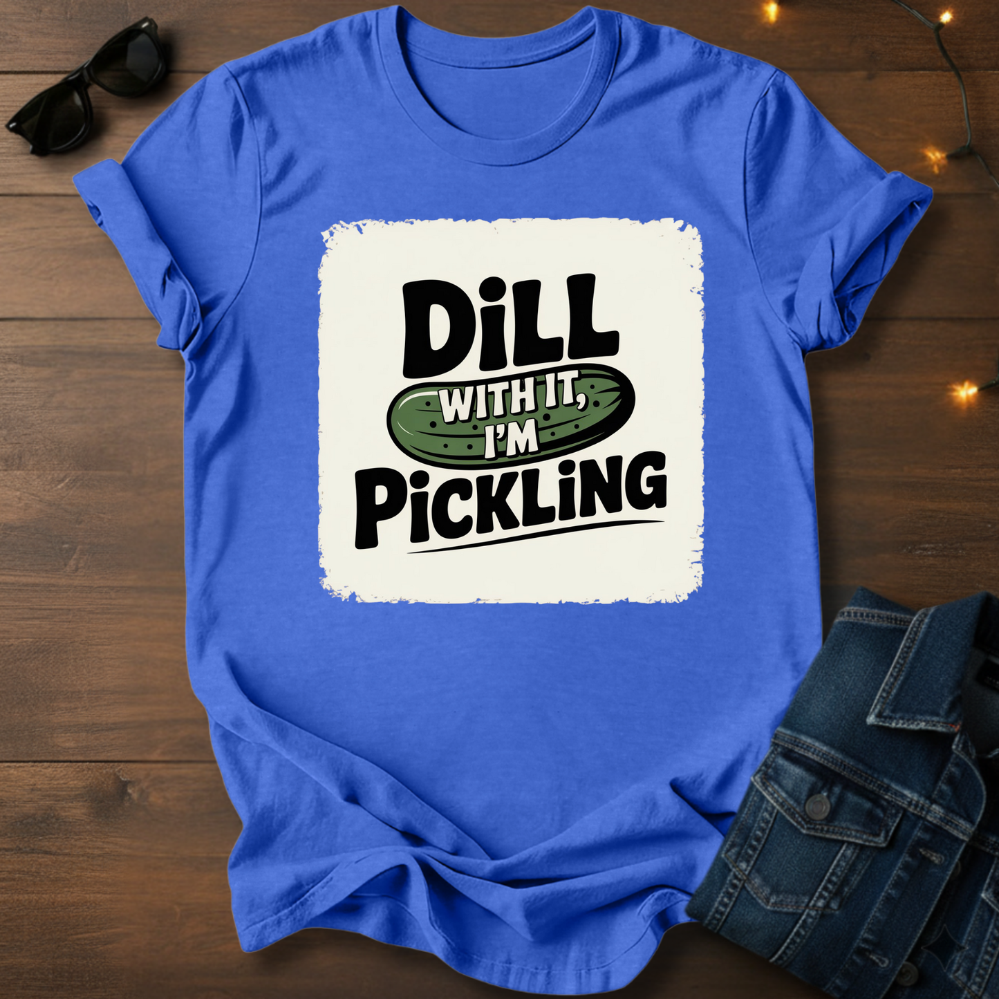 Pickle Pun Tee — "Dill With It, I'm Pickling" Graphic Shirt
