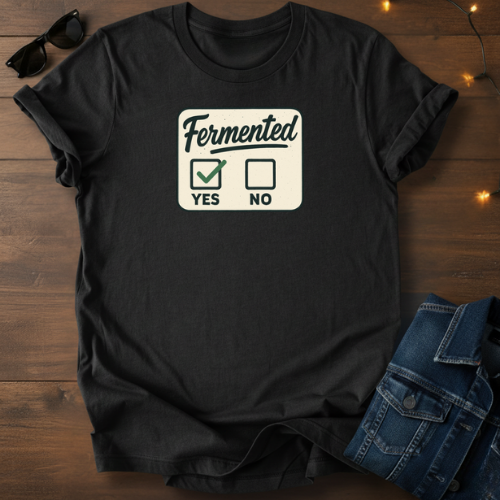 Fermented Yes T-Shirt — Funny Fermentation Checkbox Tee for Pickling & Homebrew Fans