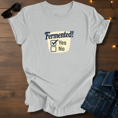 Fermented! Yes/No Checkbox T-Shirt — Funny Fermentation Shirt for Homebrewers & Foodies