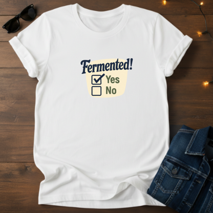 Fermented! Yes/No Checkbox T-Shirt — Funny Fermentation Shirt for Homebrewers & Foodies