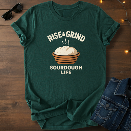 Rise & Grind Sourdough Life Tee