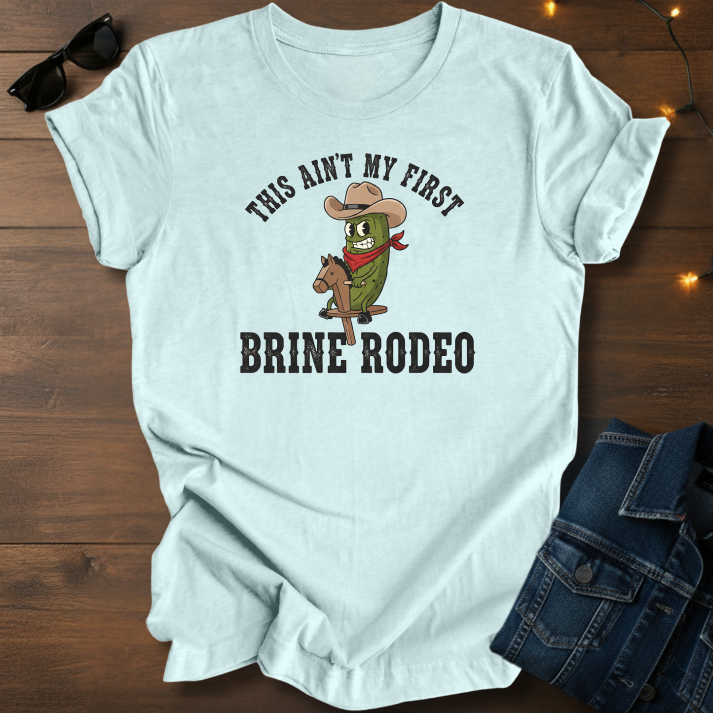 This Ain't My First Brine Rodeo Tee