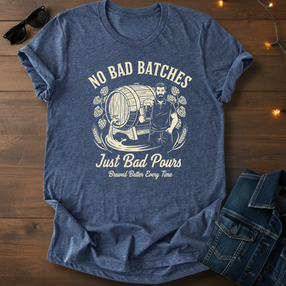 T-Shirt — No Bad Batches Just Bad Pours Whiskey Distiller Tee