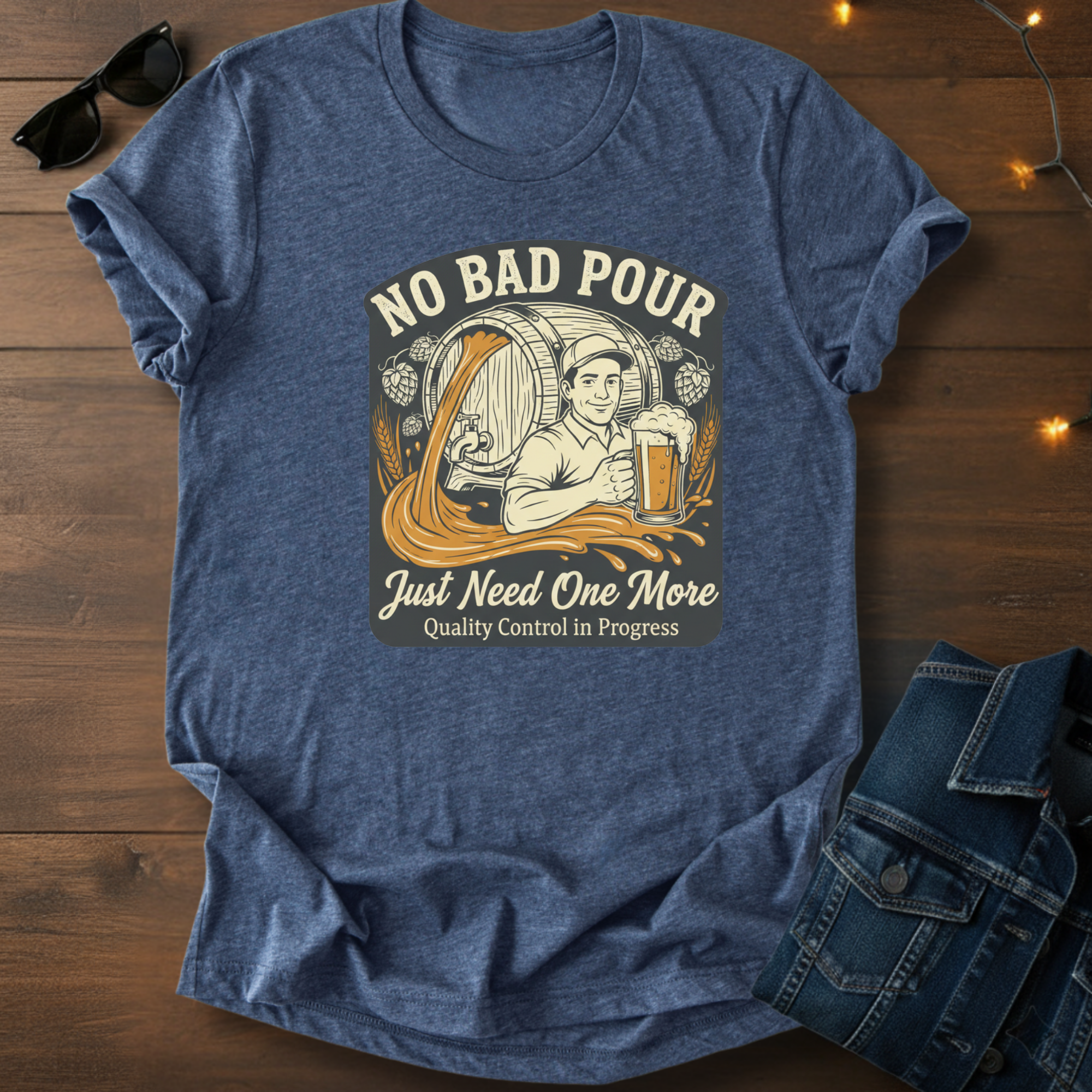 No Bad Pour Just One More T-Shirt