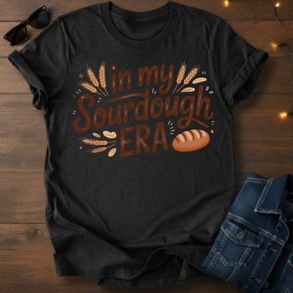 In My Sourdough Era T-Shirt — Funny Baking Shirt for Home Bakers