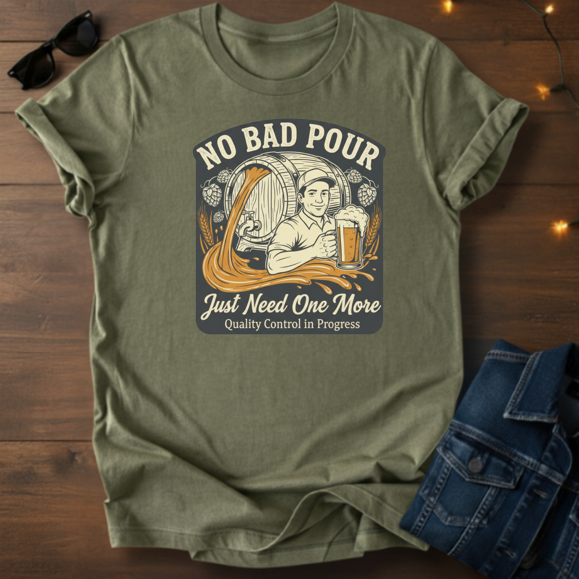 No Bad Pour Just One More T-Shirt