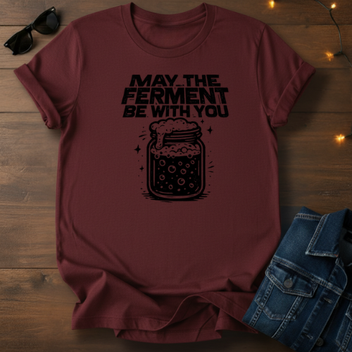 Fermentation T-Shirt – “May the Ferment Be With You” Jar Graphic Tee