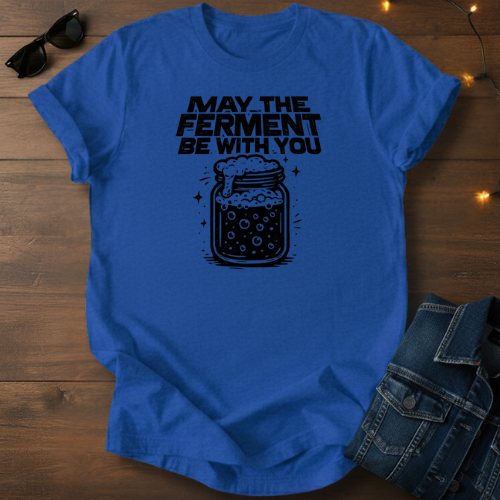 Fermentation T-Shirt – “May the Ferment Be With You” Jar Graphic Tee