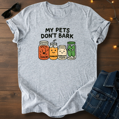 Fermented Friends T-Shirt — "My Pets Don't Bark" Cute Kimchi, Kombucha, Sourdough & Pickles Tee