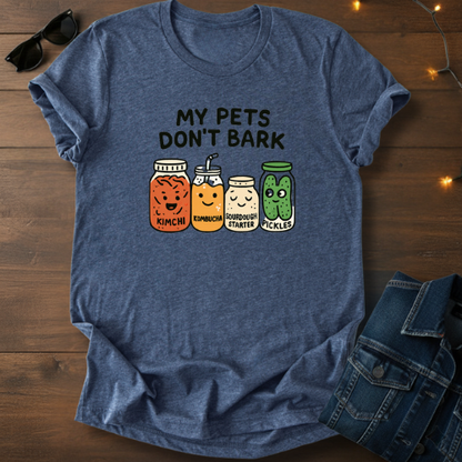Fermented Friends T-Shirt — "My Pets Don't Bark" Cute Kimchi, Kombucha, Sourdough & Pickles Tee