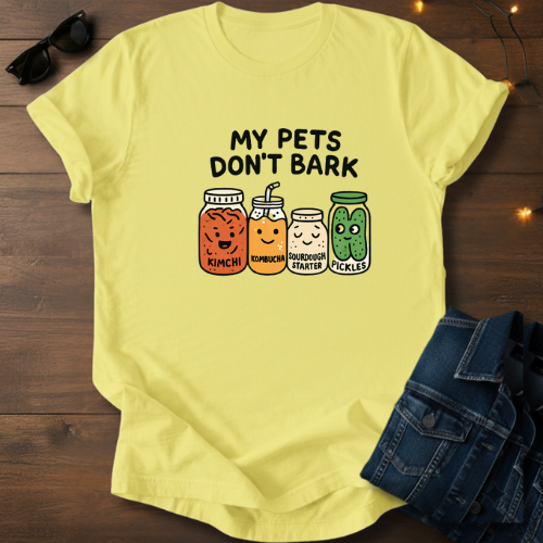 Fermented Friends T-Shirt — "My Pets Don't Bark" Cute Kimchi, Kombucha, Sourdough & Pickles Tee