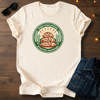 Sourdough Bread T-Shirt — “Bake Everything, Prioritize Sourdough” Vintage Bakery Tee