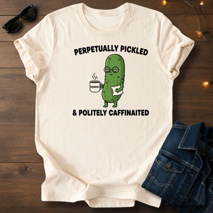 Perpetually Pickled & Politely Caffeinated T‑Shirt — Funny Pickle Coffee Tee