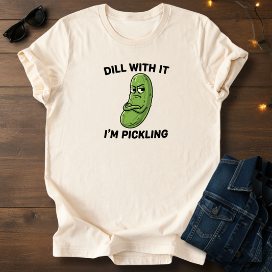 Pickle Pun T‑Shirt – “Dill With It, I’m Pickling” Funny Graphic Tee