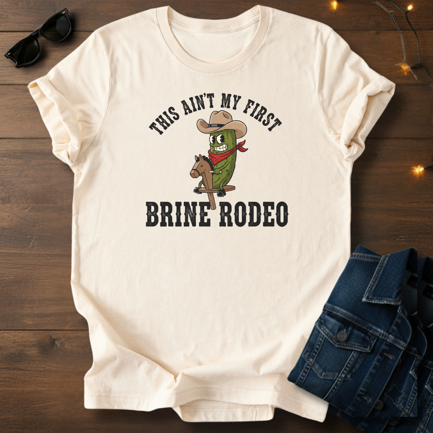 This Ain't My First Brine Rodeo Tee